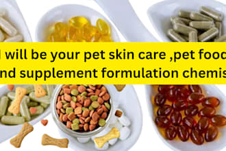 be your pet skin care ,pet food and supplement formulation chemist