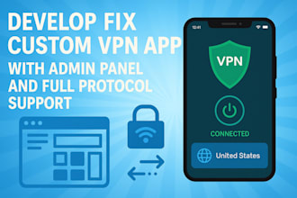develop fix custom VPN app with admin panel and full protocol support