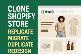 clone shopify store, replicate, migrate, duplicate, redesign shopify website
