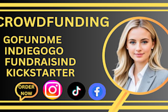 do crowdfunding creation and promotion for kickstarter indiegogo gofundme