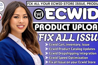 fix all issue on ecwid ecommerce store, ecwid product uploading, online store