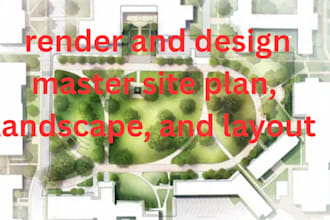 render and design master site plan landscape and layout for any city