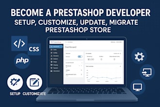 become prestashop developer, setup, customize, update, migrate prestashop store