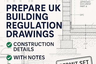 prepare uk building regulation and construction details with notes permit stamp