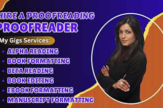 be your proofreader, beta reader, fact checker, and manuscript