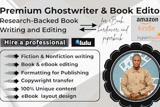 be your ghost book writer for nonfiction book, fiction editing with formatting