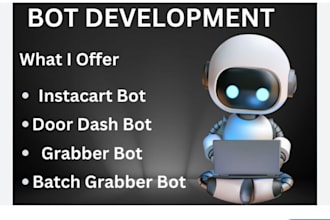 dev automated instacart bot, shopper bot, batch bot, doordash bot, grabber bot