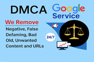 remove unwanted defamatory negative google bad,links and bad, articles via dmca