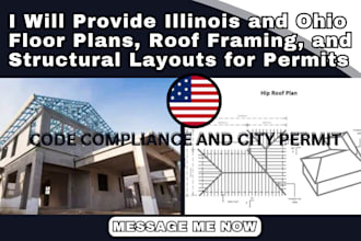 provide il and oh floor plans roof framing and structural layouts for permits