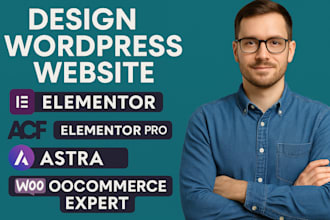 design wordpress website elementor, acf, elementor pro,astra, woocommerce expert