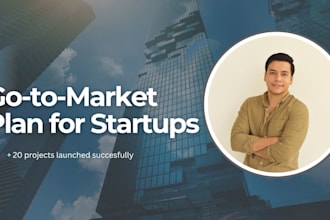 create a business strategy and go to market plan for your startup
