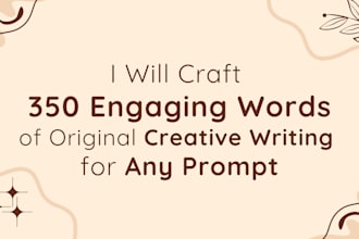 craft 350 engaging words of original creative writing for any prompt
