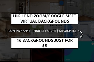 provide 16 zoom, google meet, virtual backgrounds for just 5 dollars