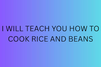 teach you how to cook rice and beans professionally for friends