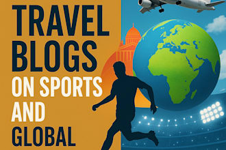 write travel blogs on sports and global events
