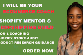 be your ecommerce coach, dropshipping mentor and shopify consultant for business