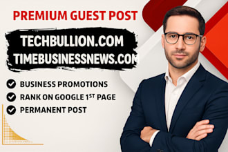 publish article on timebusinessnews,com and techbullion,com premium guest post
