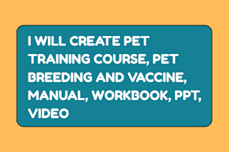 create pet training course, pet breeding and vaccine, manual, workbook, PPT