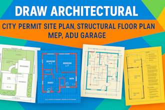 draw architectural city permit site plan, structural floor plan, mep, adu garage