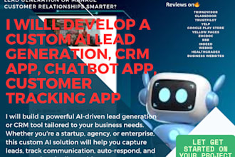 develop a custom ai lead generation, crm app, chatbot app, customer tracking app