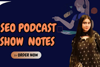 write SEO optimized podcast show notes and summaries