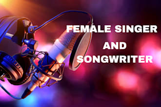 be your female singer song ghostwriter vocalist for pop soul romance any genre