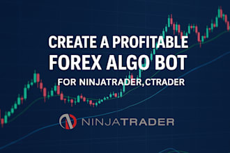 create a profitable forex algo trading bot for ninjatrader or ctrader