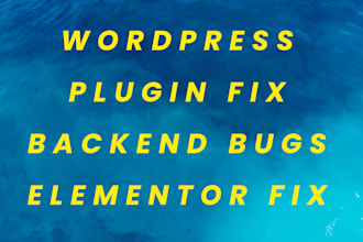 fix wordpress, custom plugin issues, backend bugs, elementor
