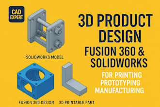 do 3d cad design, 3d modeling, product design using fusion 360 and solidworks