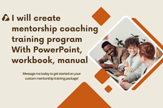 create mentorship coaching training program with powerpoint, workbook, manual