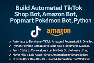 build automated tiktok shop bot, amazon bot, popmart pokemon bot, python