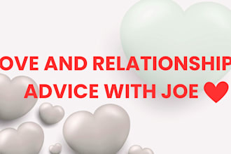 give relationship advice, love tips, marriage counsel,emotional support
