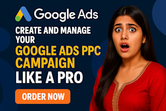 create and manage your google ads PPC campaign like a pro