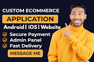 create android and ios ecommerce app, with admin panel and web store