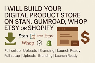 fully set up your digital product store on stan gumroad shopify whop or etsy