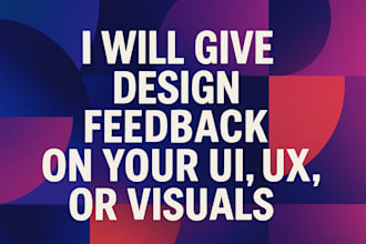 give honest design feedback to improve your product