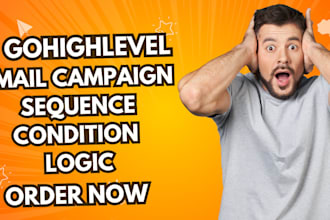 set up ghl email campaigns sequence conditions logic on gohighlevel