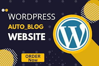 create a fully automated wordpress auto blog website that earns on autopilot