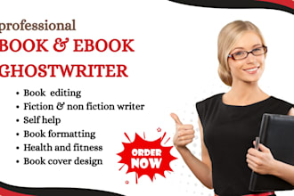 be your book and ebook ghostwriter ghostwrite fiction and non fiction ebook