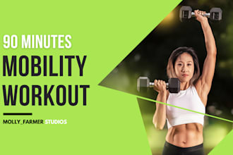 create a 90 minute personalized mobility workout plan for you