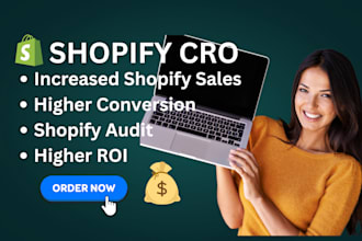 would do cro for your website audit and review shopify store for conversion