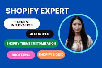 do payment integration, ai chatbot, shopify theme customization and bug fixes