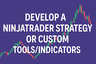 develop a ninjatrader strategy or custom tools indicators
