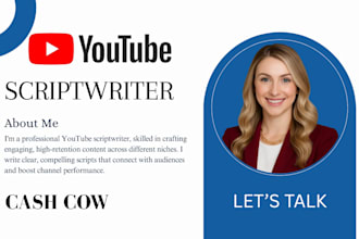 be your youtube script writer and do scriptwriting for cash cow videos