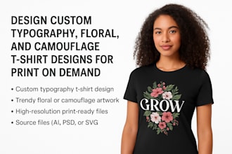 design custom typography floral or camouflage tshirt designs for print on demand