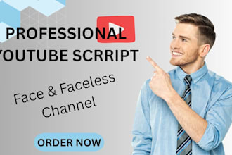 write quality youtube scripts for faceless and face cam channels in any niche
