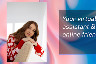 be your virtual assistant, life coach and supportive online friend