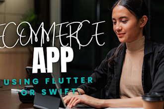build android and ios ecommerce app with flutter and swift