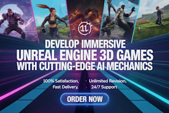 develop unreal engine 3d games, mobile app with cutting edge ai mechanics