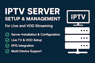 set up, configure, and manage your iptv server for live and vod streaming